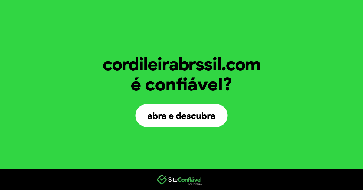 O site cordileirabrssil.com é confiável?