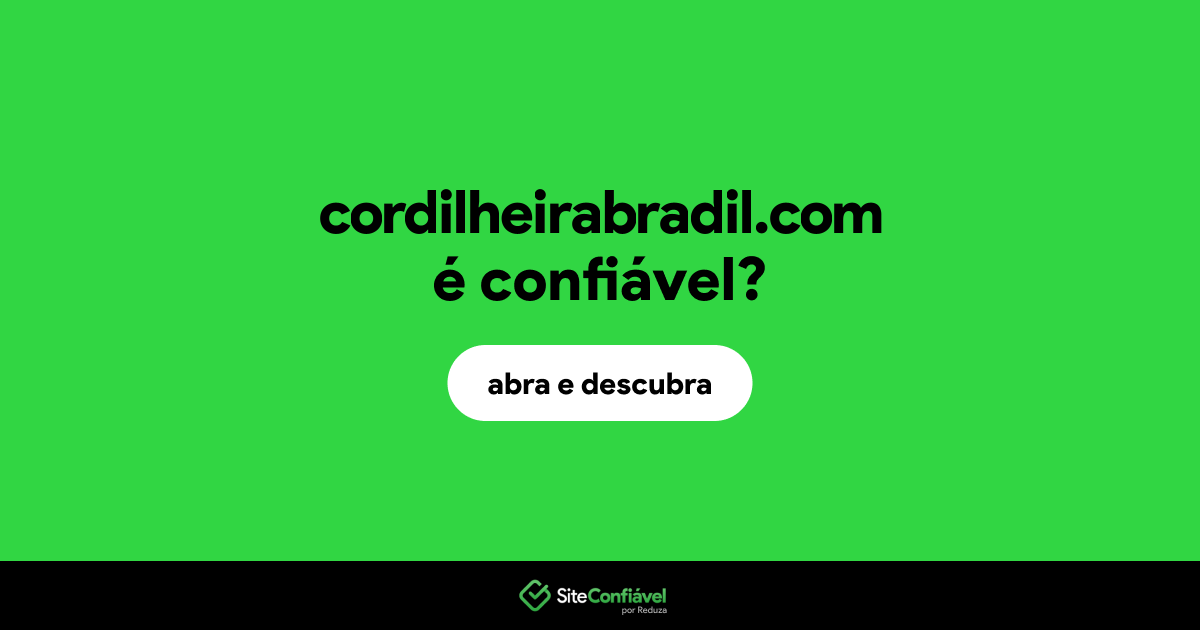 O site cordilheirabradil.com é confiável?