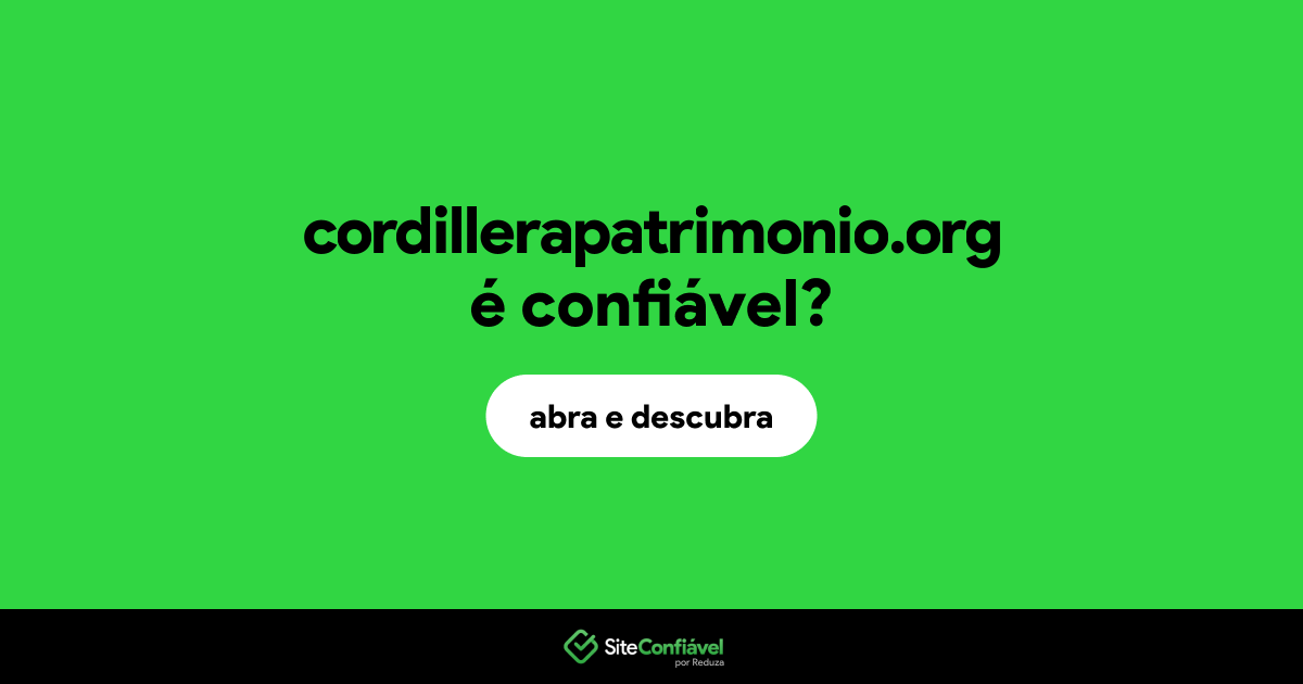 O site cordillerapatrimonio.org é confiável?