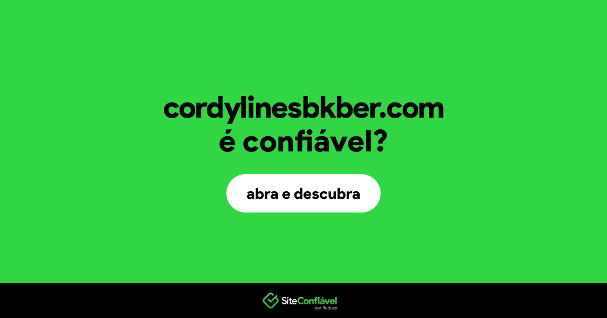 O site cordylinesbkber.com é confiável?