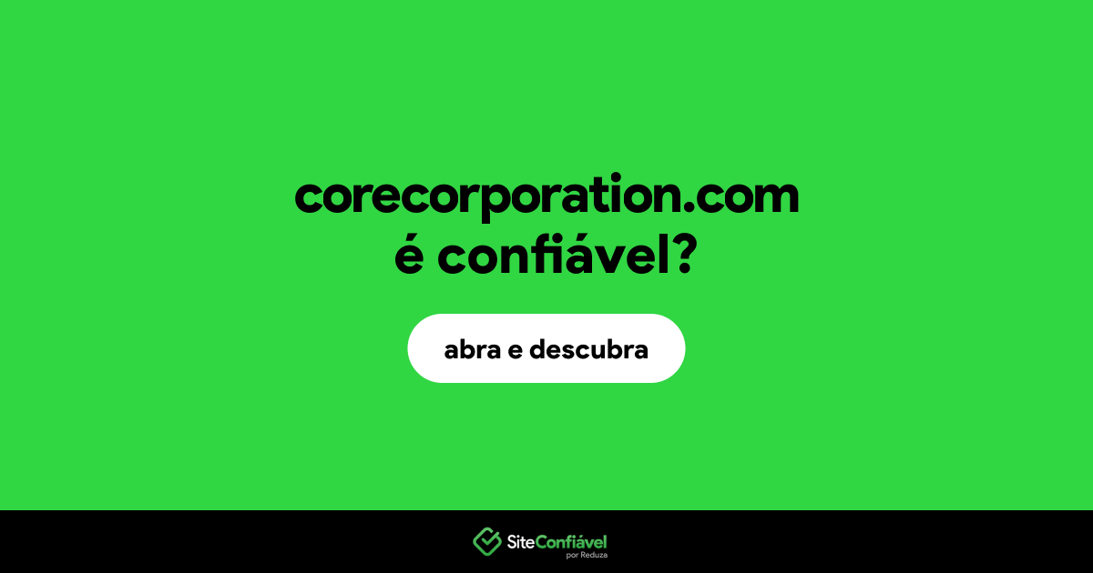 O site corecorporation.com é confiável?