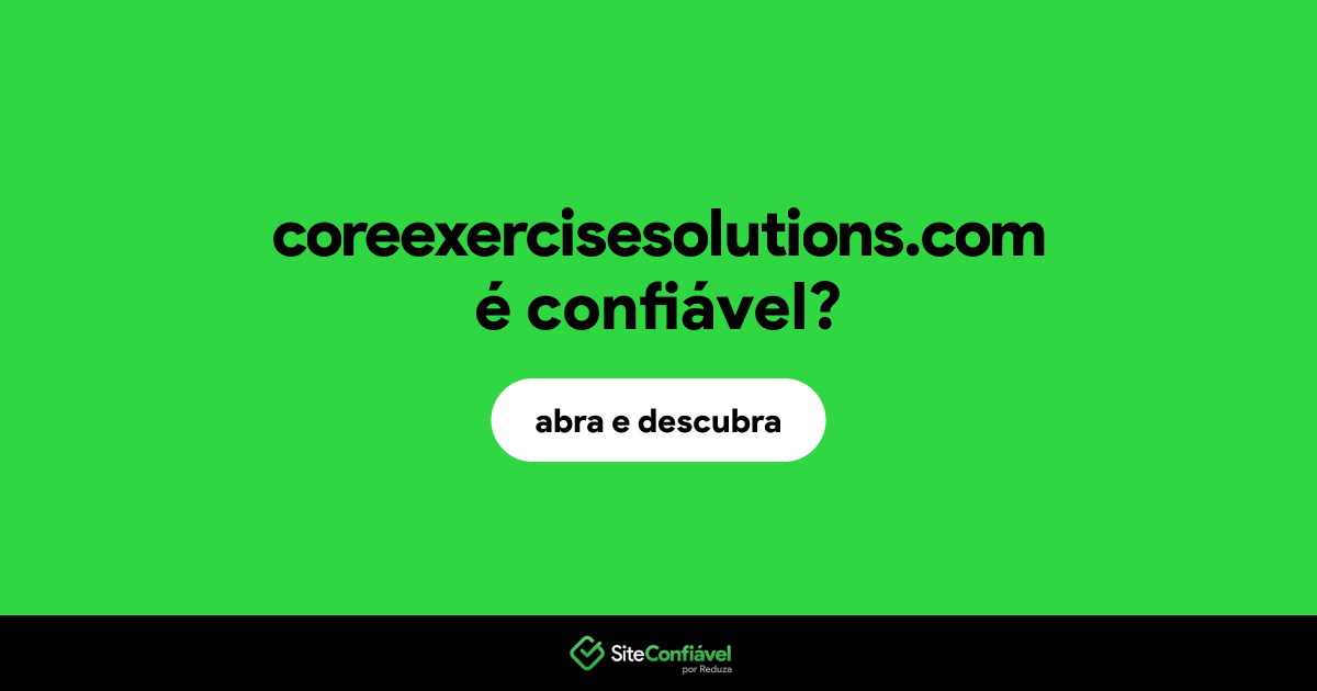 O site coreexercisesolutions.com é confiável?