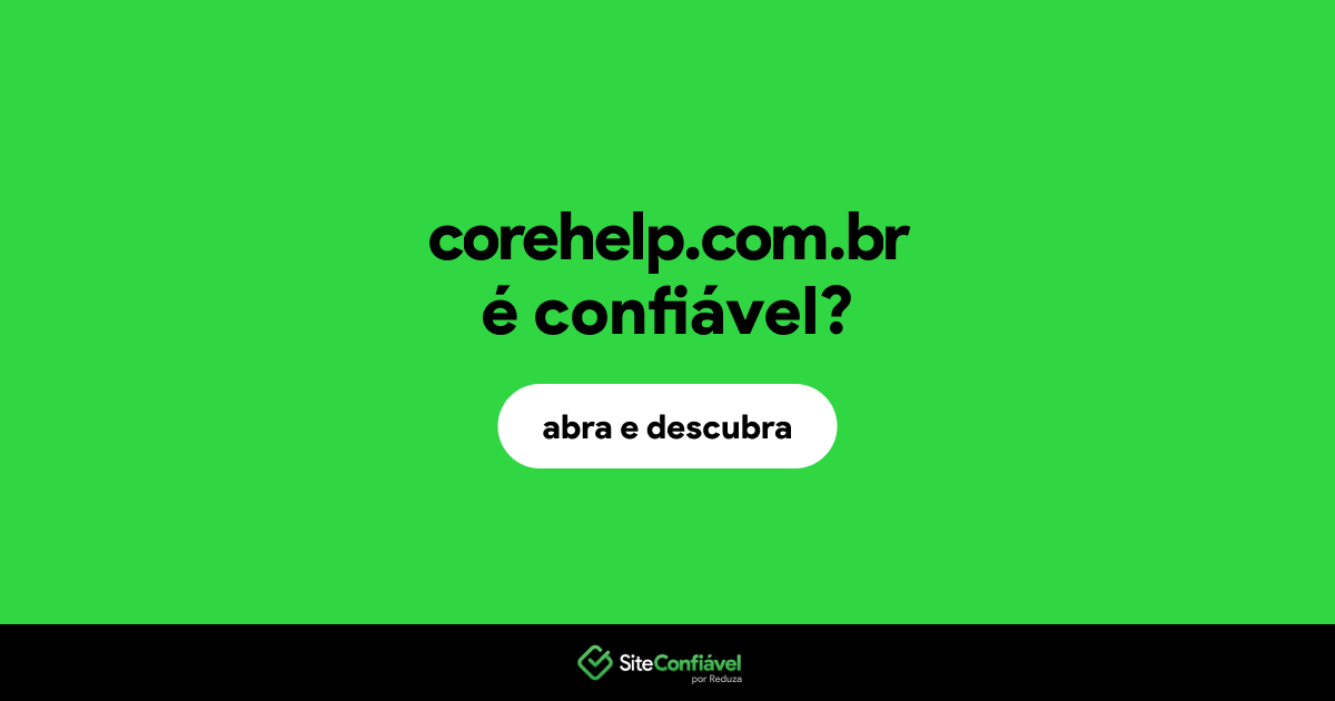 O site corehelp.com.br é confiável?