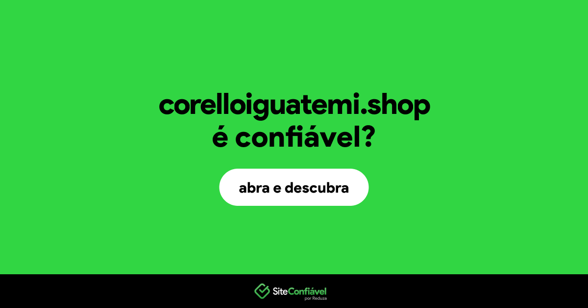 O site corelloiguatemi.shop é confiável?