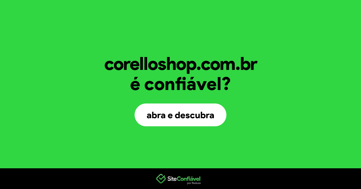O site corelloshop.com.br é confiável?