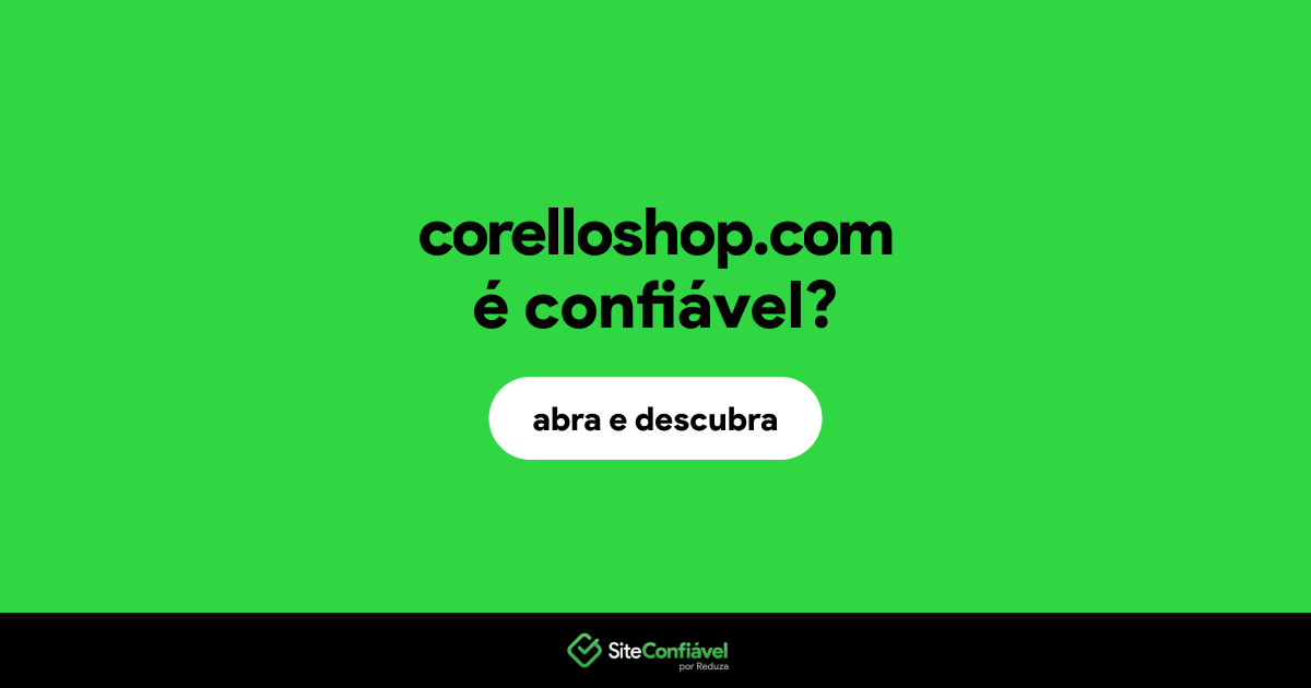O site corelloshop.com é confiável?