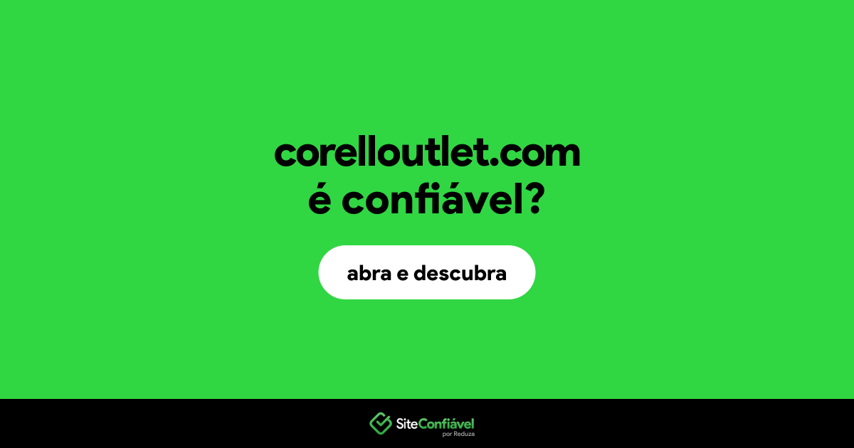O site corelloutlet.com é confiável?