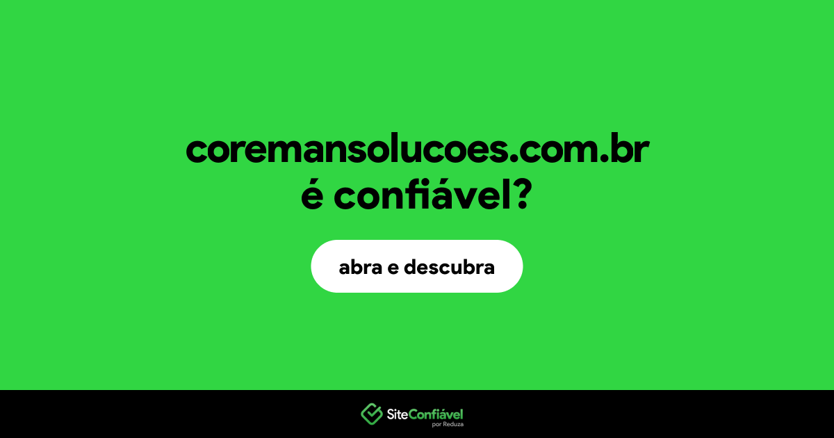 O site coremansolucoes.com.br é confiável?