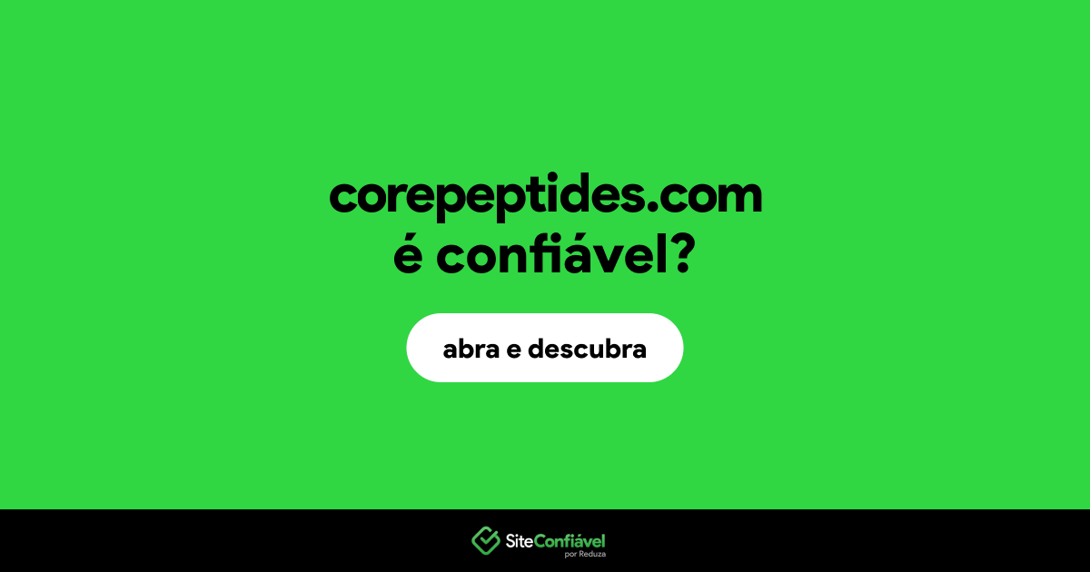 O site corepeptides.com é confiável?