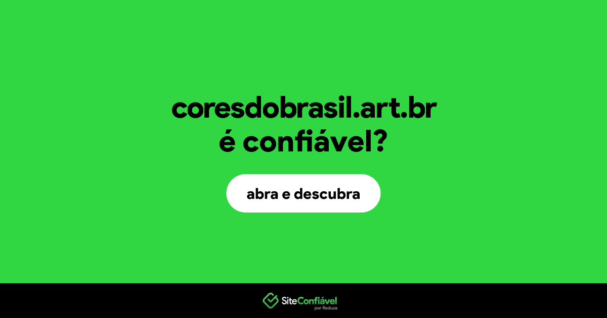 O site coresdobrasil.art.br é confiável?