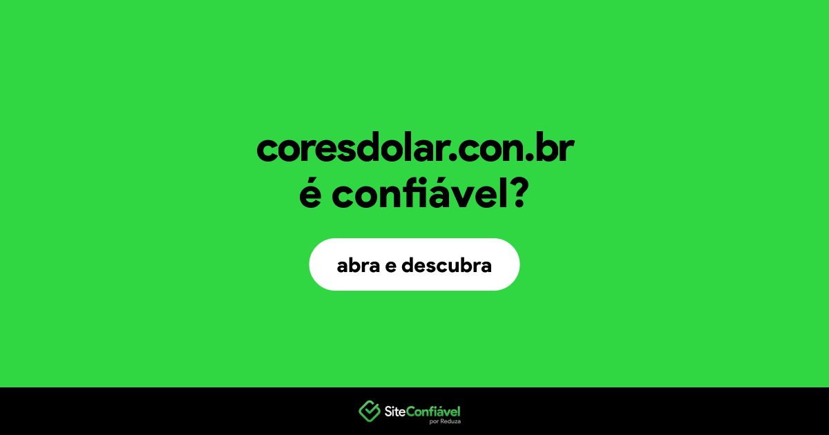 O site coresdolar.con.br é confiável?