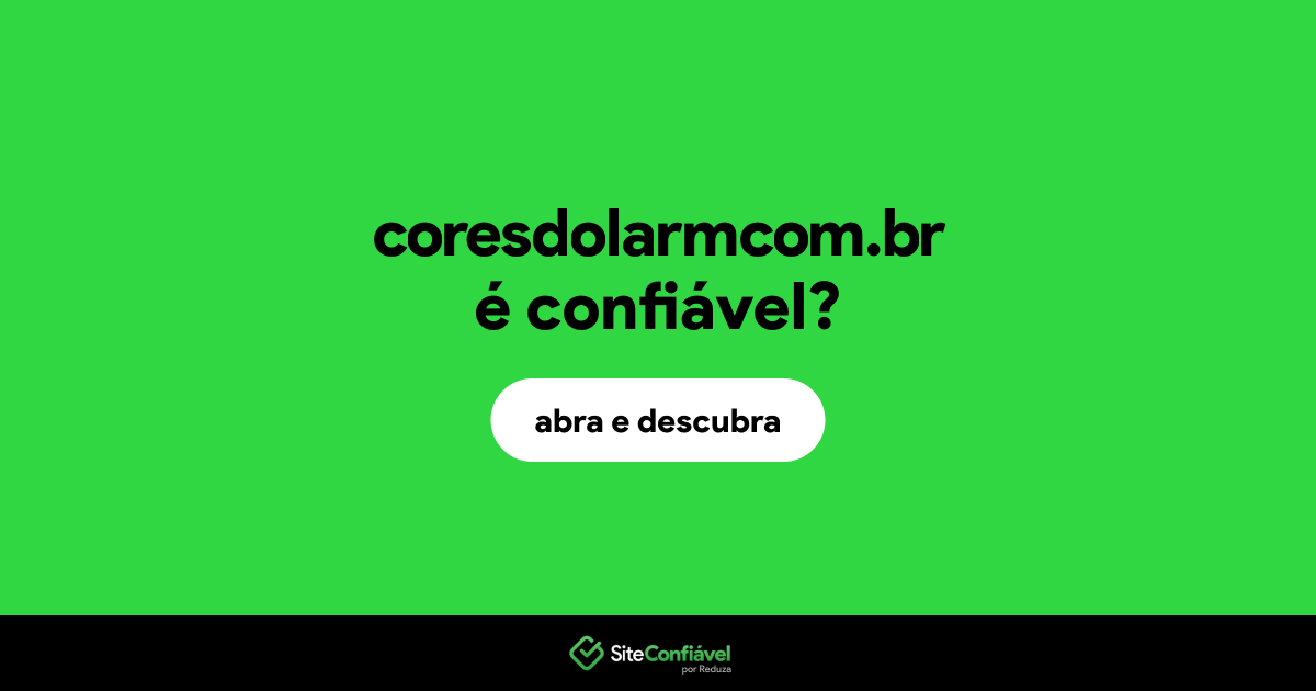 O site coresdolarmcom.br é confiável?