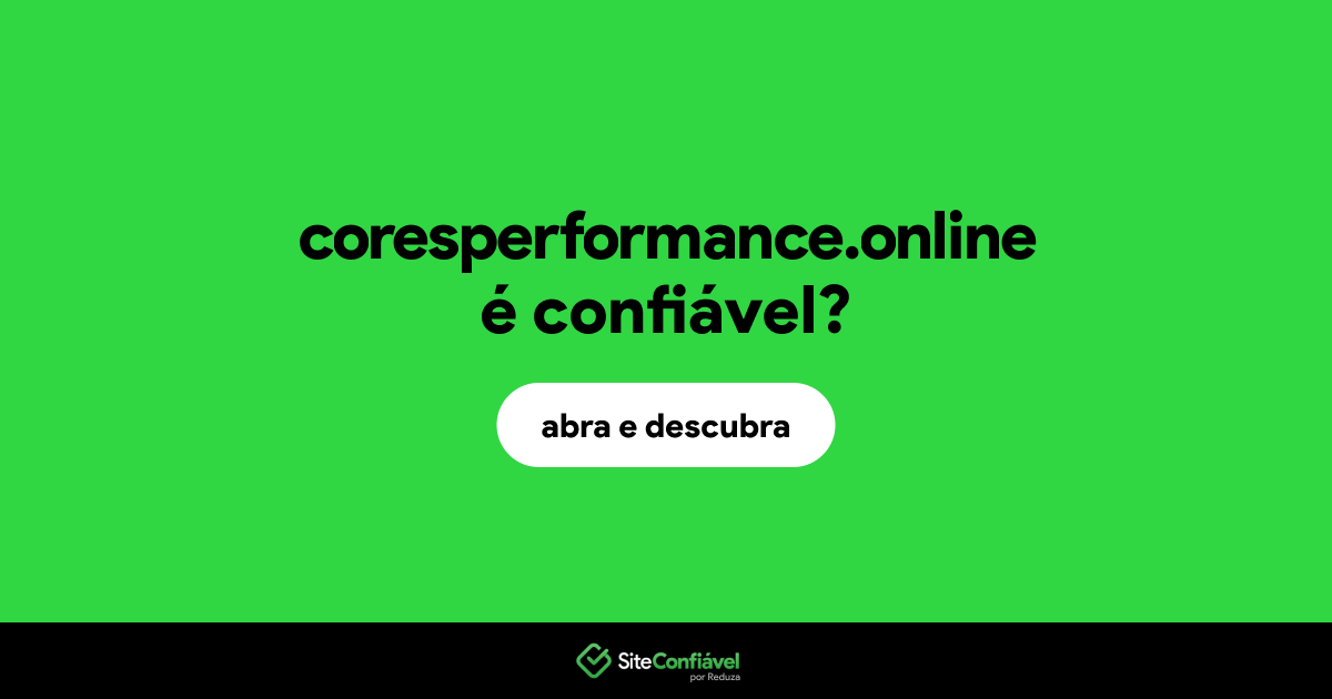 O site coresperformance.online é confiável?