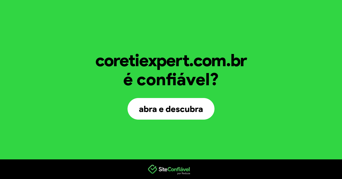 O site coretiexpert.com.br é confiável?