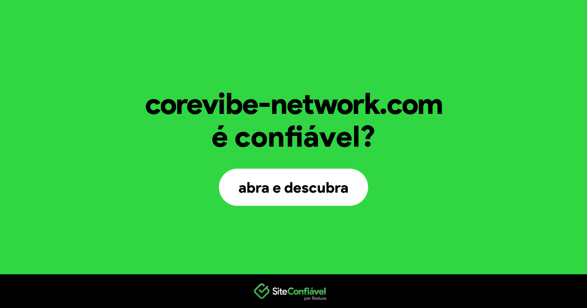 O site corevibe-network.com é confiável?