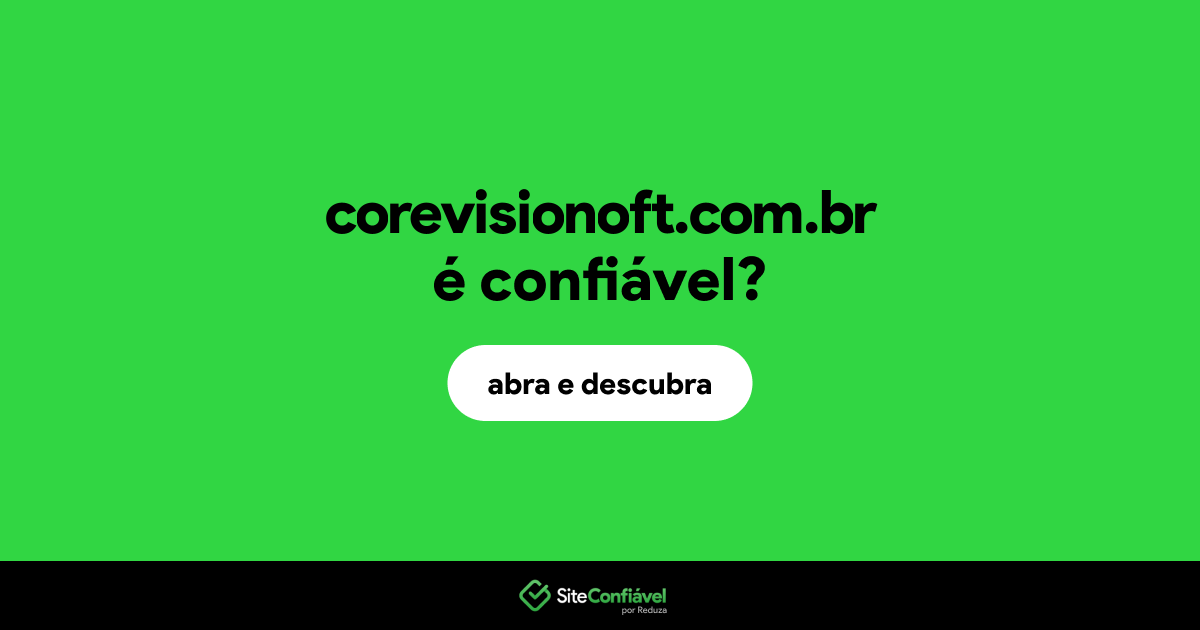 O site corevisionoft.com.br é confiável?