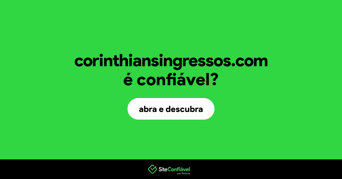 O site corinthiansingressos.com é confiável?