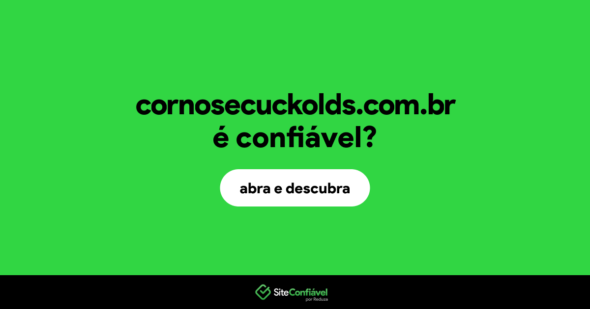 O site cornosecuckolds.com.br é confiável?