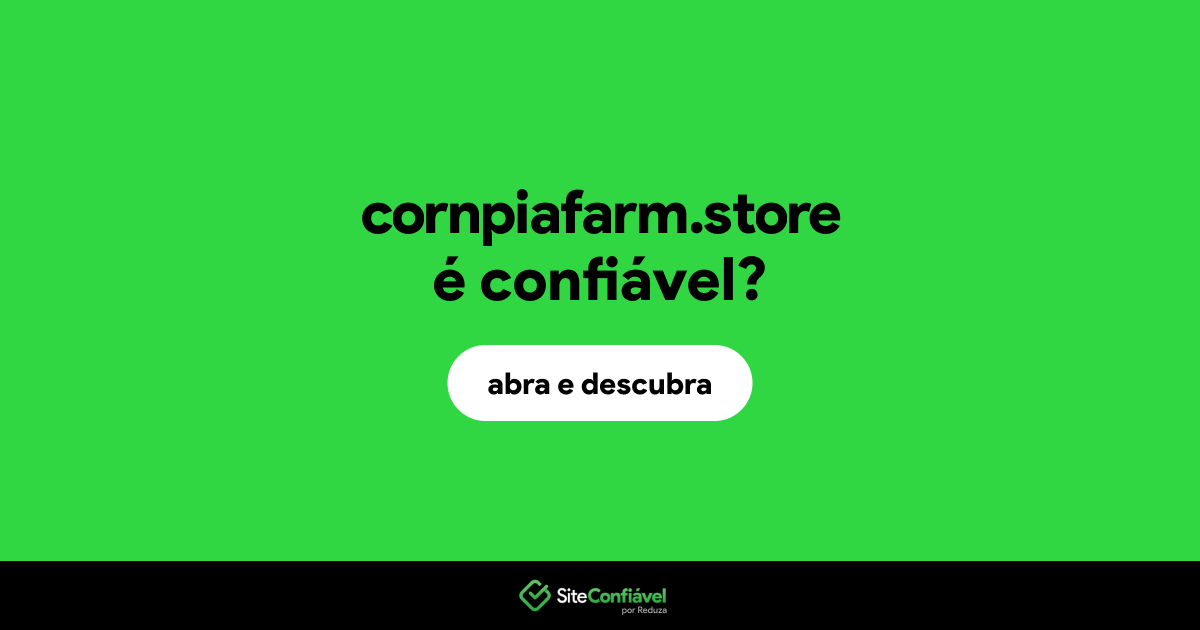 O site cornpiafarm.store é confiável?