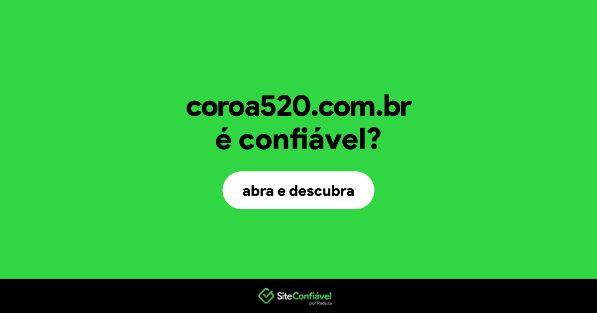 O site coroa520.com.br é confiável?