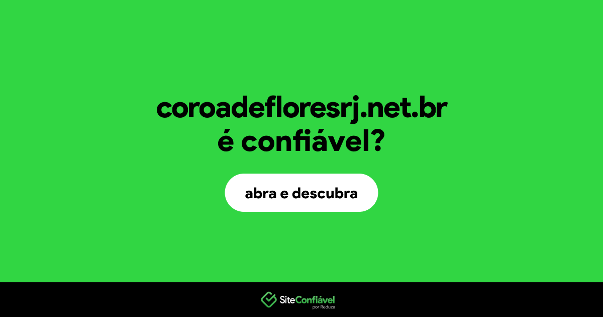 O site coroadefloresrj.net.br é confiável?