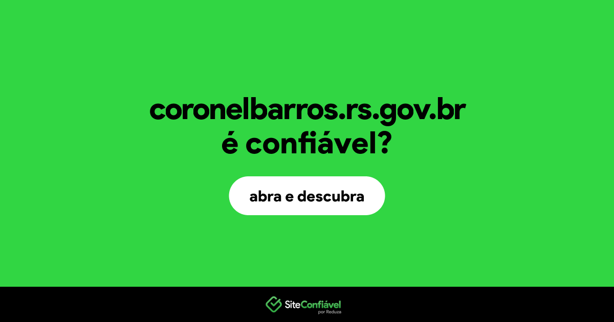 O site coronelbarros.rs.gov.br é confiável?
