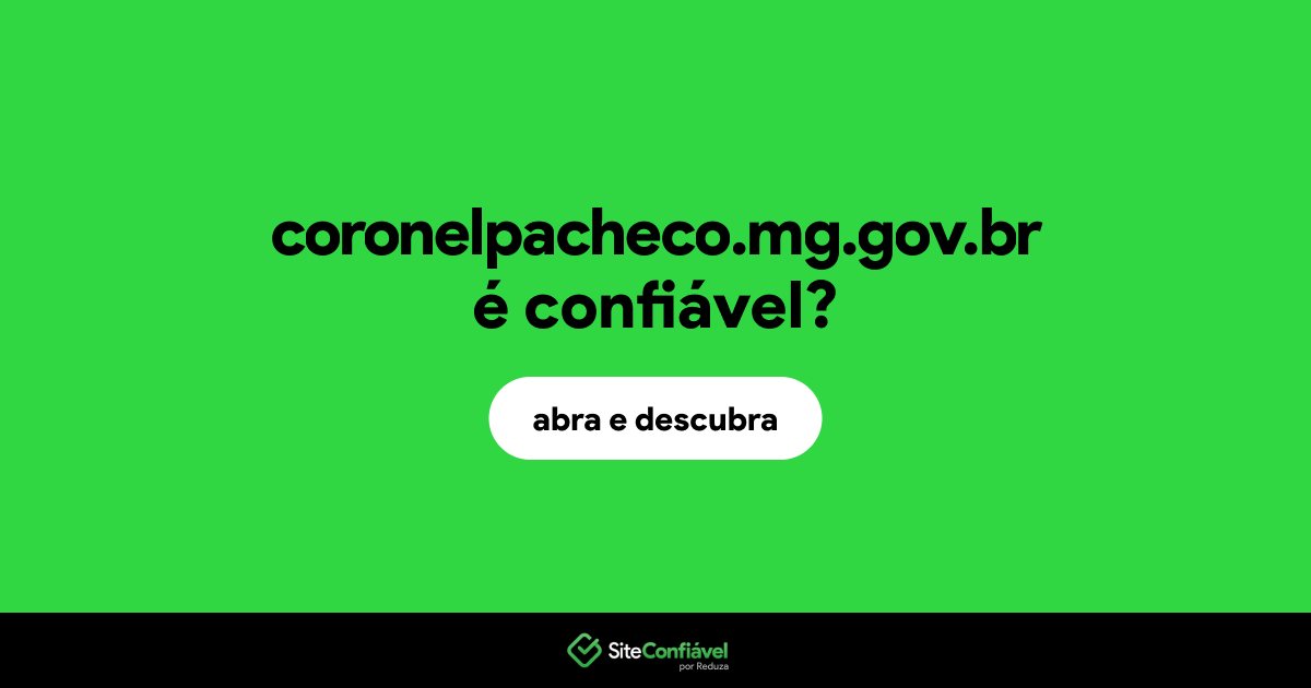 O site coronelpacheco.mg.gov.br é confiável?