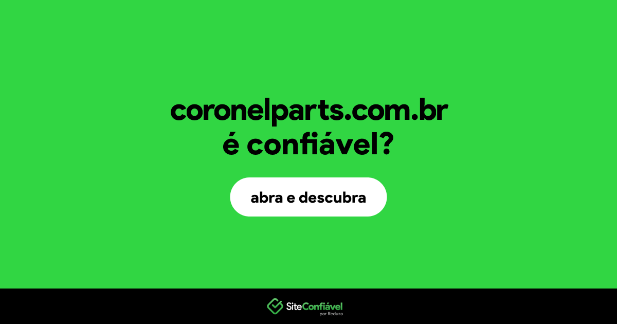 O site coronelparts.com.br é confiável?