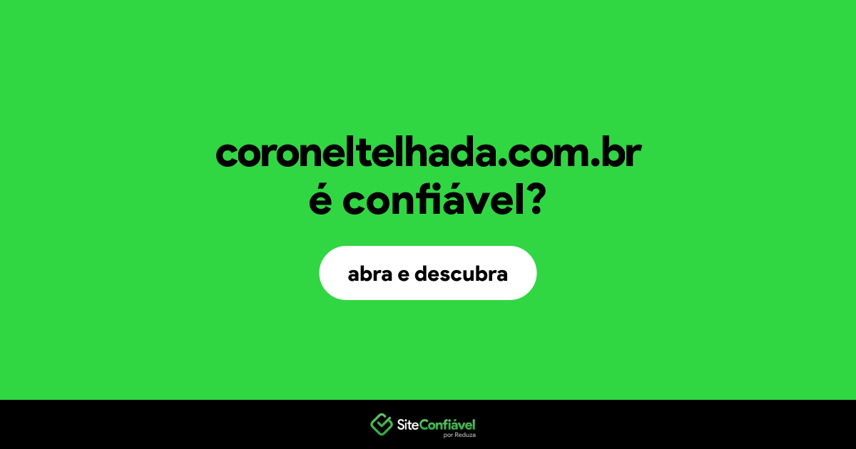 O site coroneltelhada.com.br é confiável?