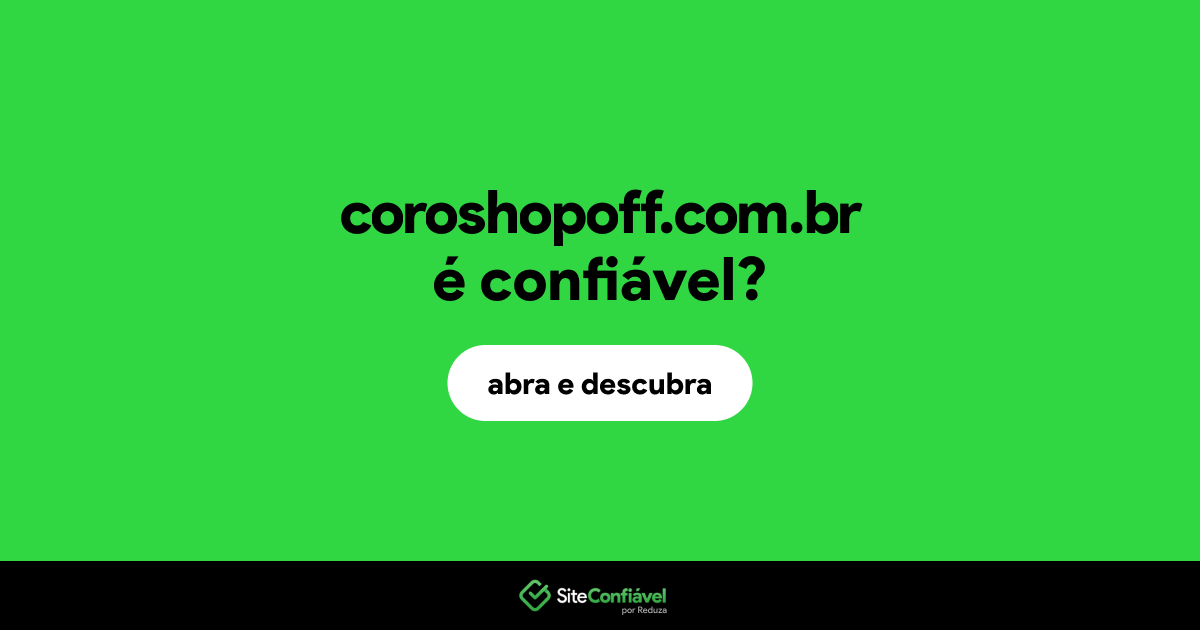 O site coroshopoff.com.br é confiável?