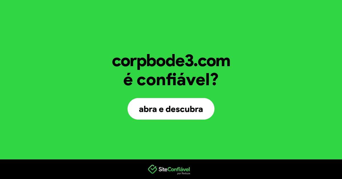 O site corpbode3.com é confiável?