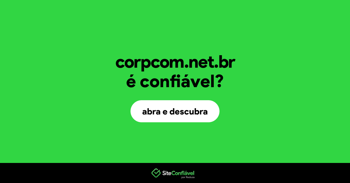 O site corpcom.net.br é confiável?