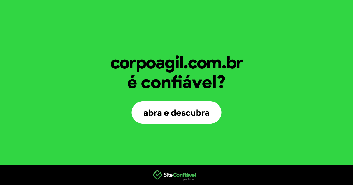 O site corpoagil.com.br é confiável?