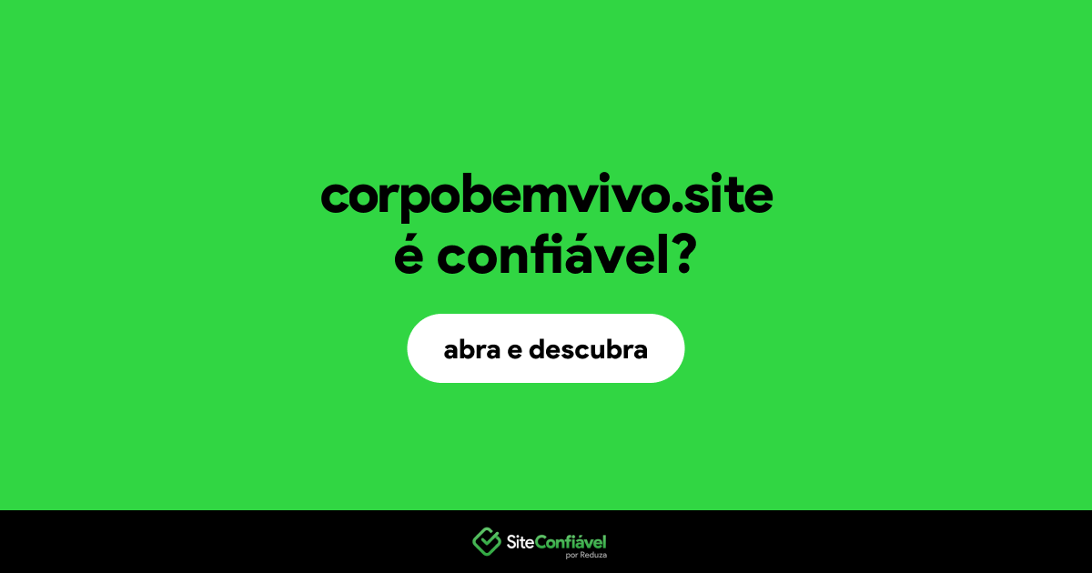 O site corpobemvivo.site é confiável?