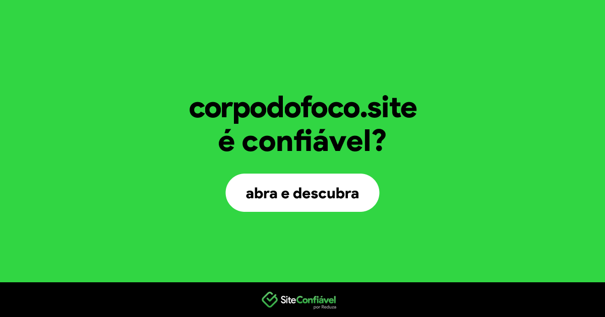 O site corpodofoco.site é confiável?