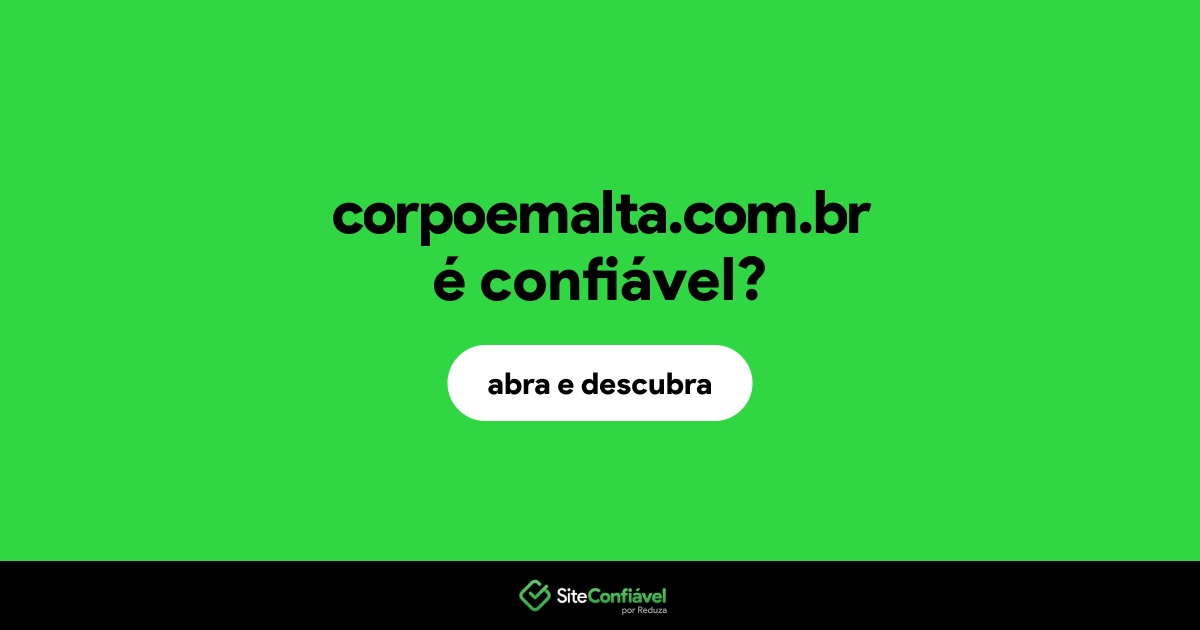 O site corpoemalta.com.br é confiável?