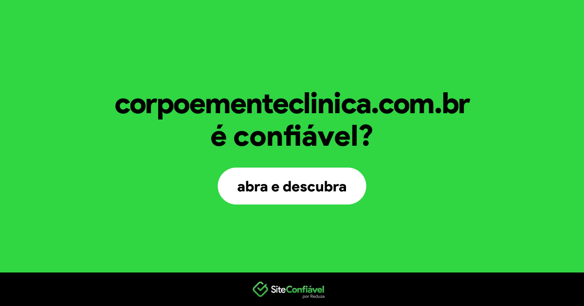 O site corpoementeclinica.com.br é confiável?