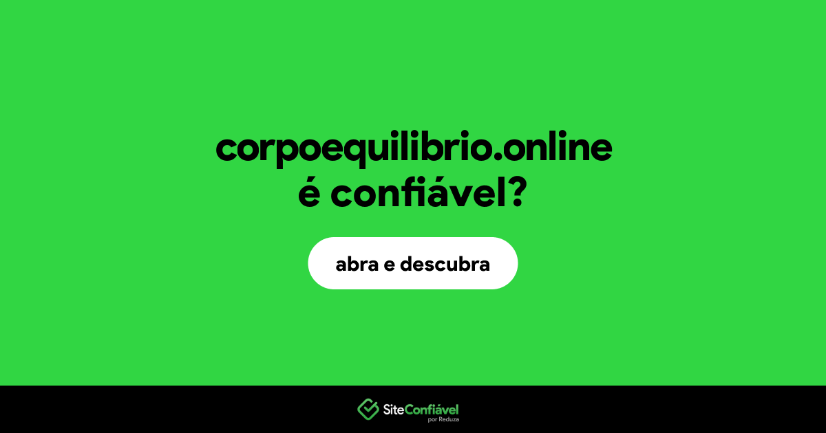 O site corpoequilibrio.online é confiável?