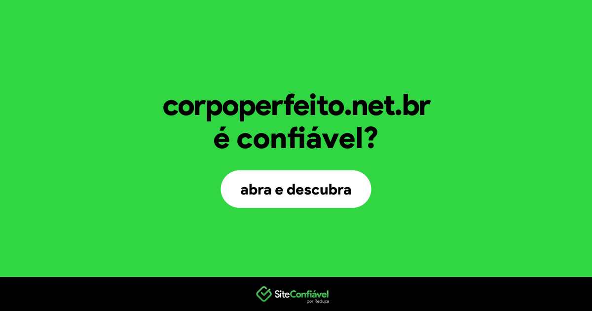 O site corpoperfeito.net.br é confiável?