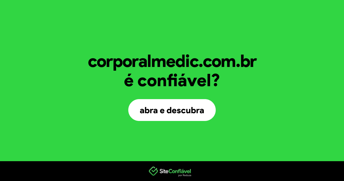 O site corporalmedic.com.br é confiável?
