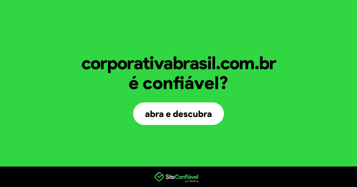O site corporativabrasil.com.br é confiável?