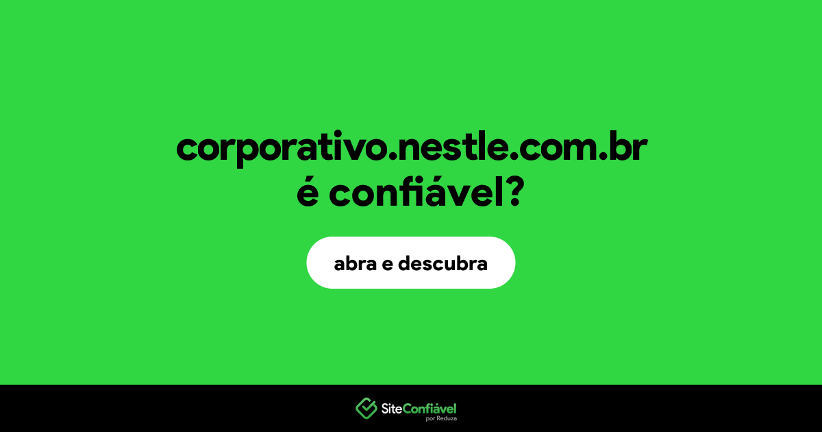 O site corporativo.nestle.com.br é confiável?