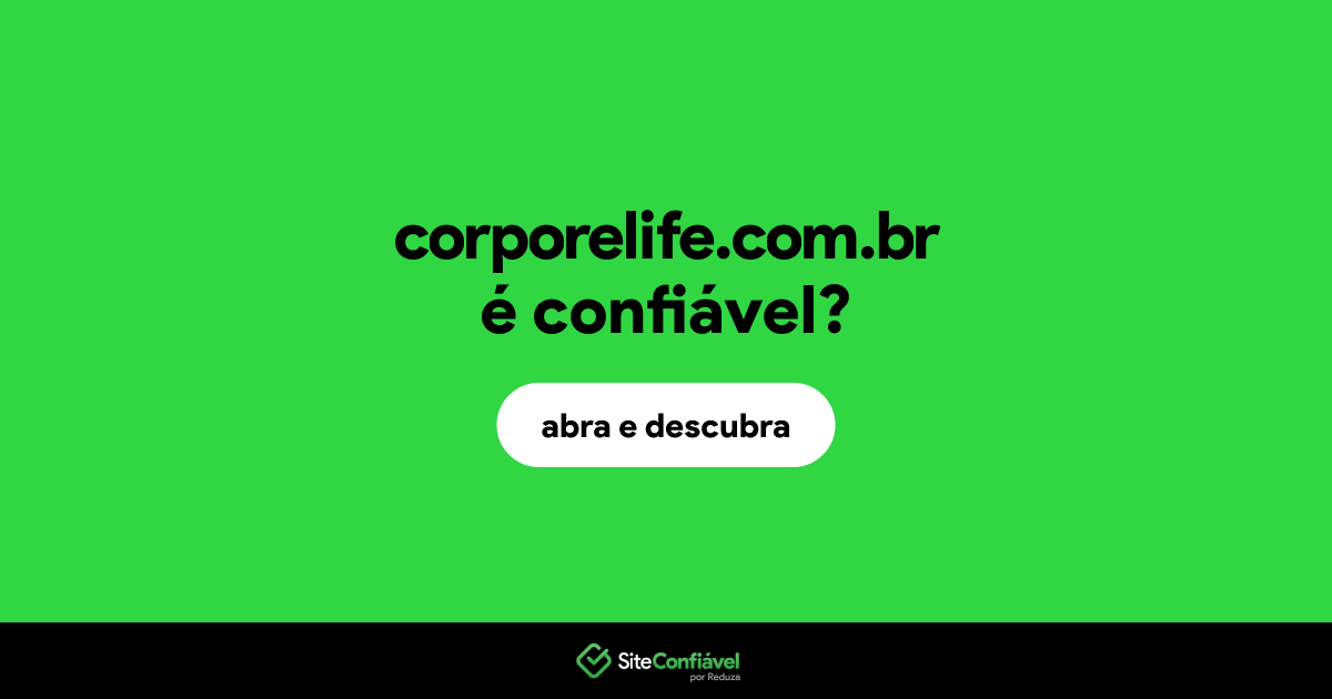 O site corporelife.com.br é confiável?