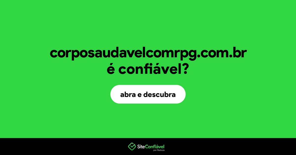 O site corposaudavelcomrpg.com.br é confiável?