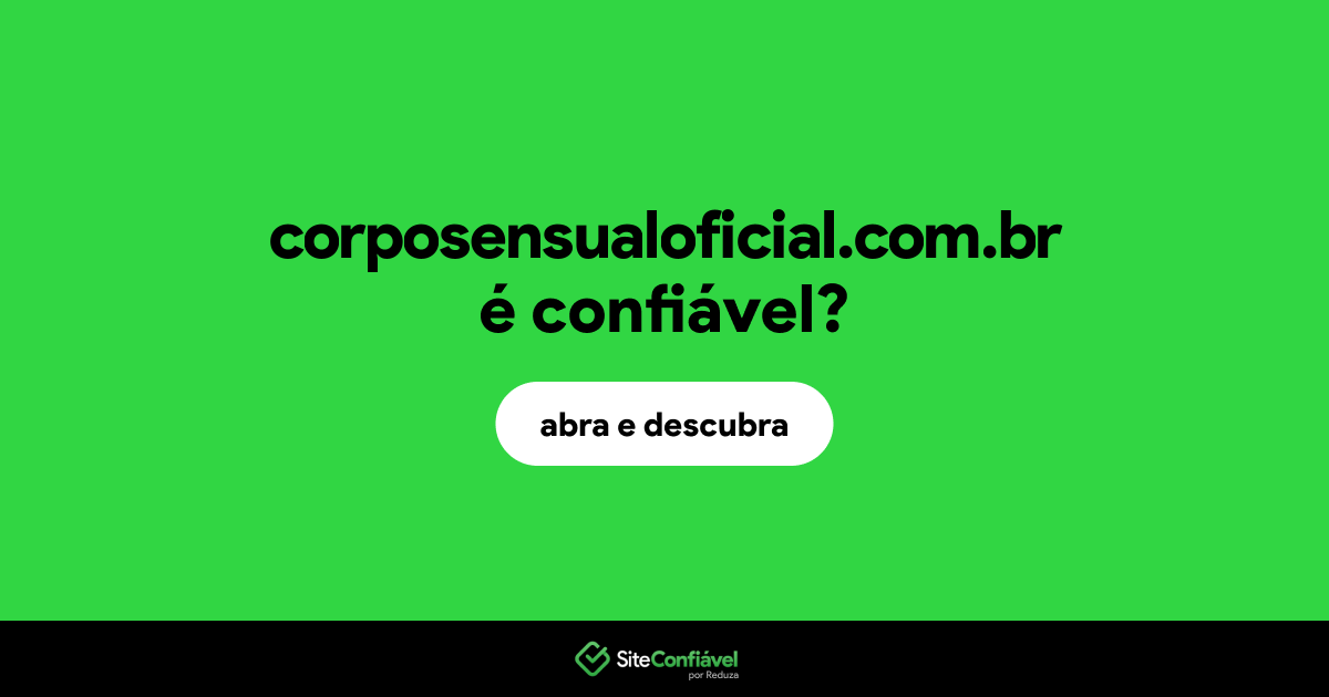 O site corposensualoficial.com.br é confiável?