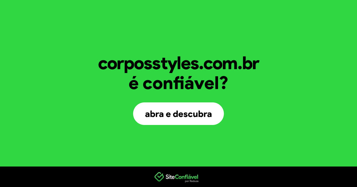O site corposstyles.com.br é confiável?