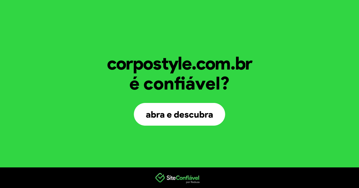 O site corpostyle.com.br é confiável?