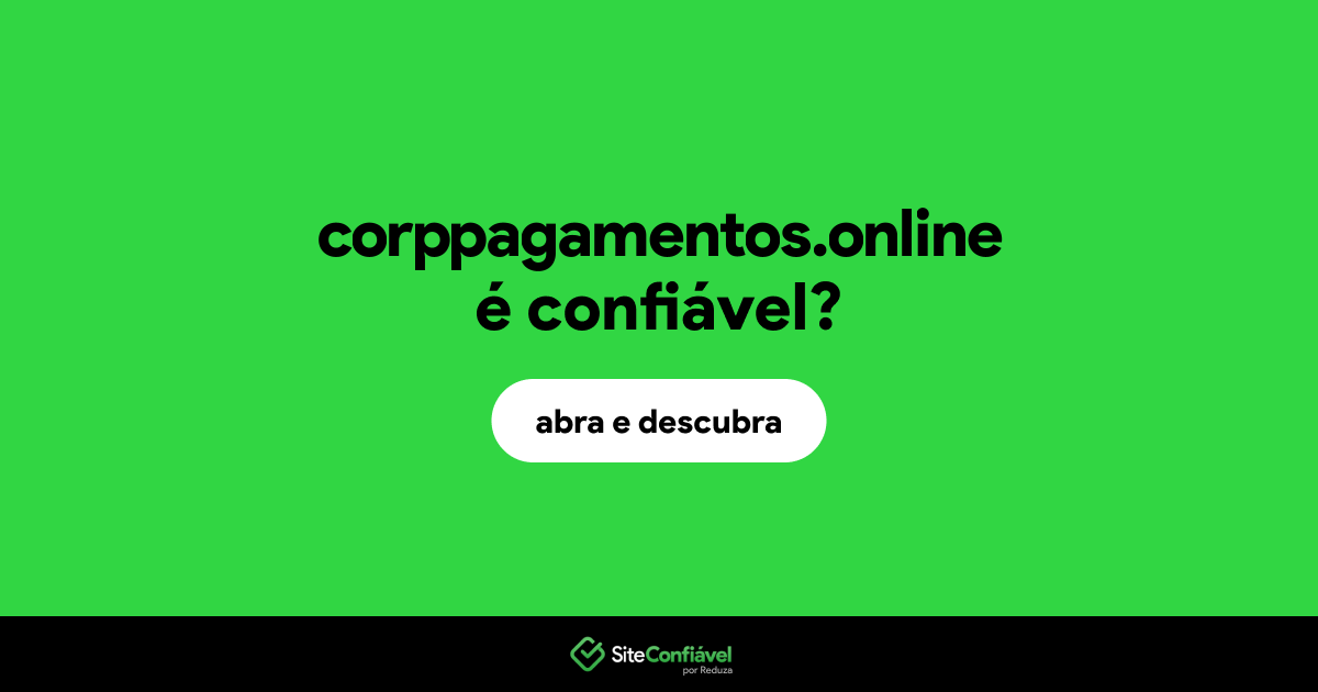 O site corppagamentos.online é confiável?