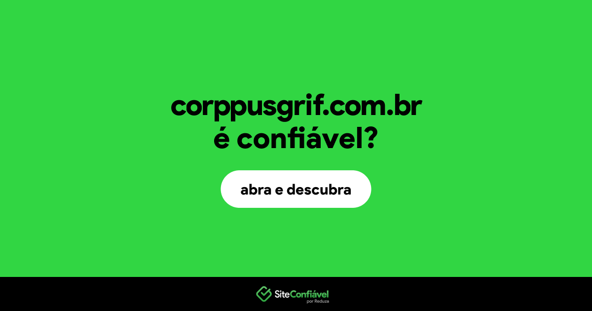 O site corppusgrif.com.br é confiável?