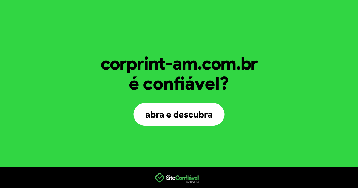 O site corprint-am.com.br é confiável?